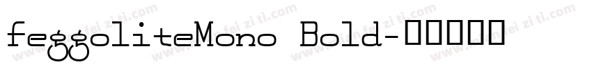 FeggoliteMono Bold字体转换